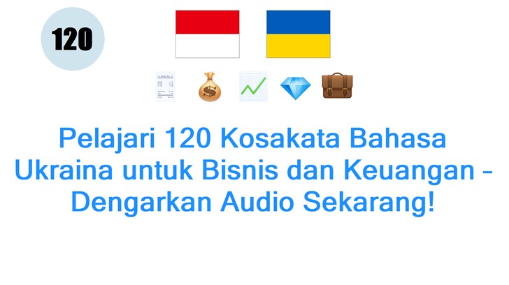Pelajari 120 Kosakata Bahasa Ukraina untuk Bisnis dan Keuangan – Dengarkan Audio Sekarang!